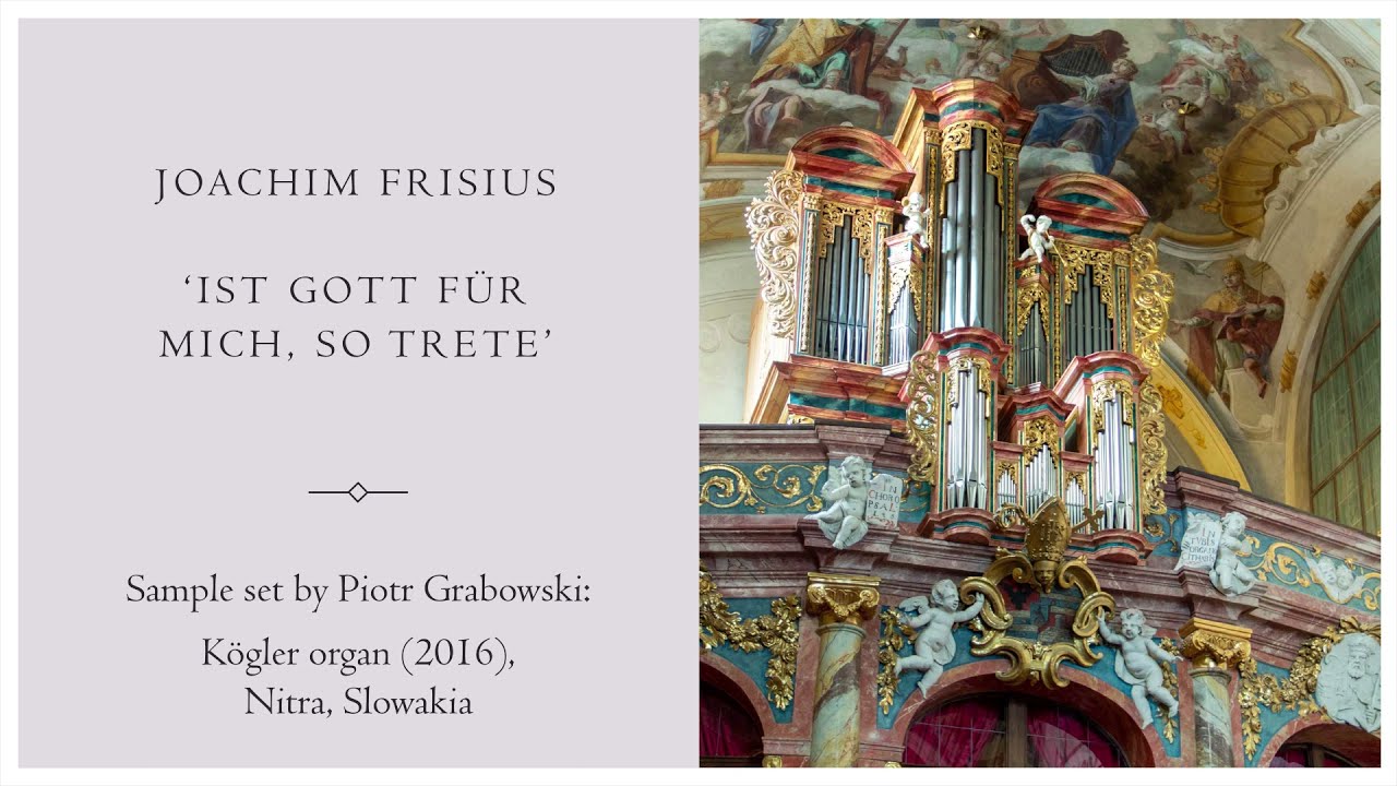 Frisius - Ist Gott für mich, so trete - Kögler organ, Nitra, Hauptwerk
