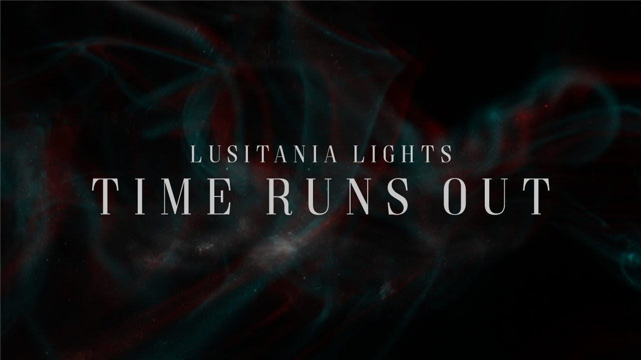 Lusitania Lights - Time Runs Out (Official Lyric Video)