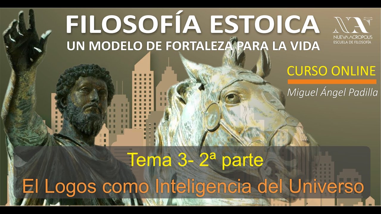 Tema 3, 2ª parte: El Logos como Inteligencia del Universo. CURSO DE FILOSOFIA ESTOICA.