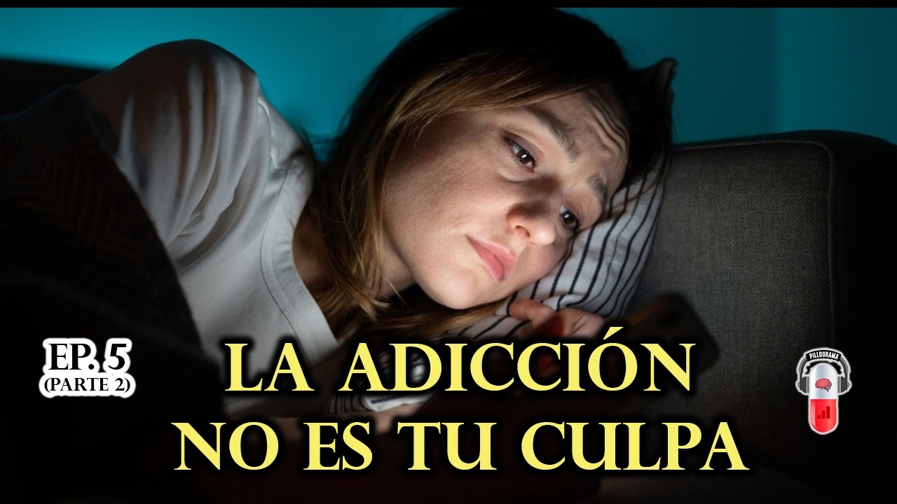 ¿Por qué no basta la fuerza de voluntad? Entendiendo la Adicción (Parte 2) | Pilldorama T1 Ep. 5