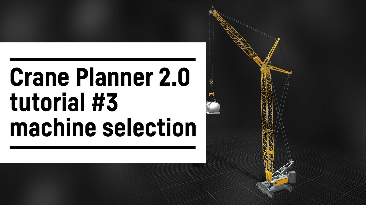 Liebherr - Crane Planner 2.0 – Tutorial #3 machine selection