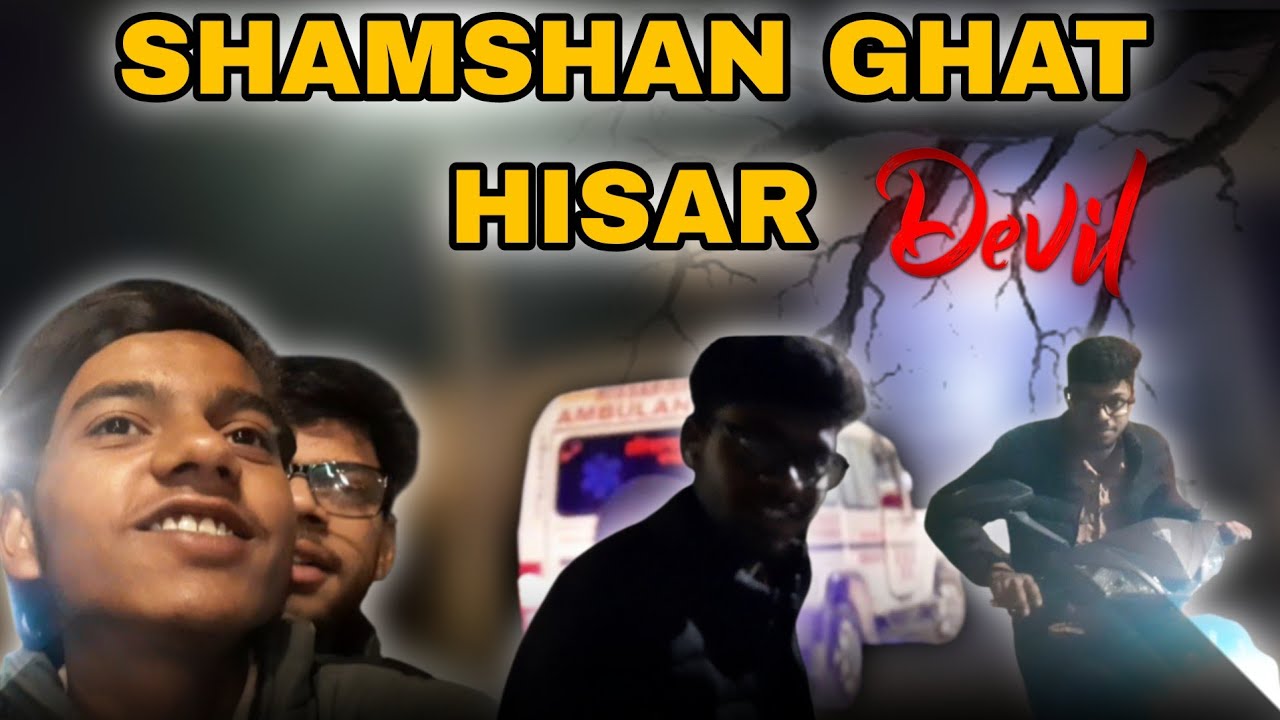 SHAMSHAN GHAT MEIN DEVIL? 😈 | Hisar Horror Vlog