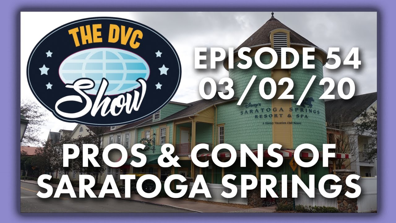 Pros & Cons of Saratoga Springs | The DVC Show | 03/02/20