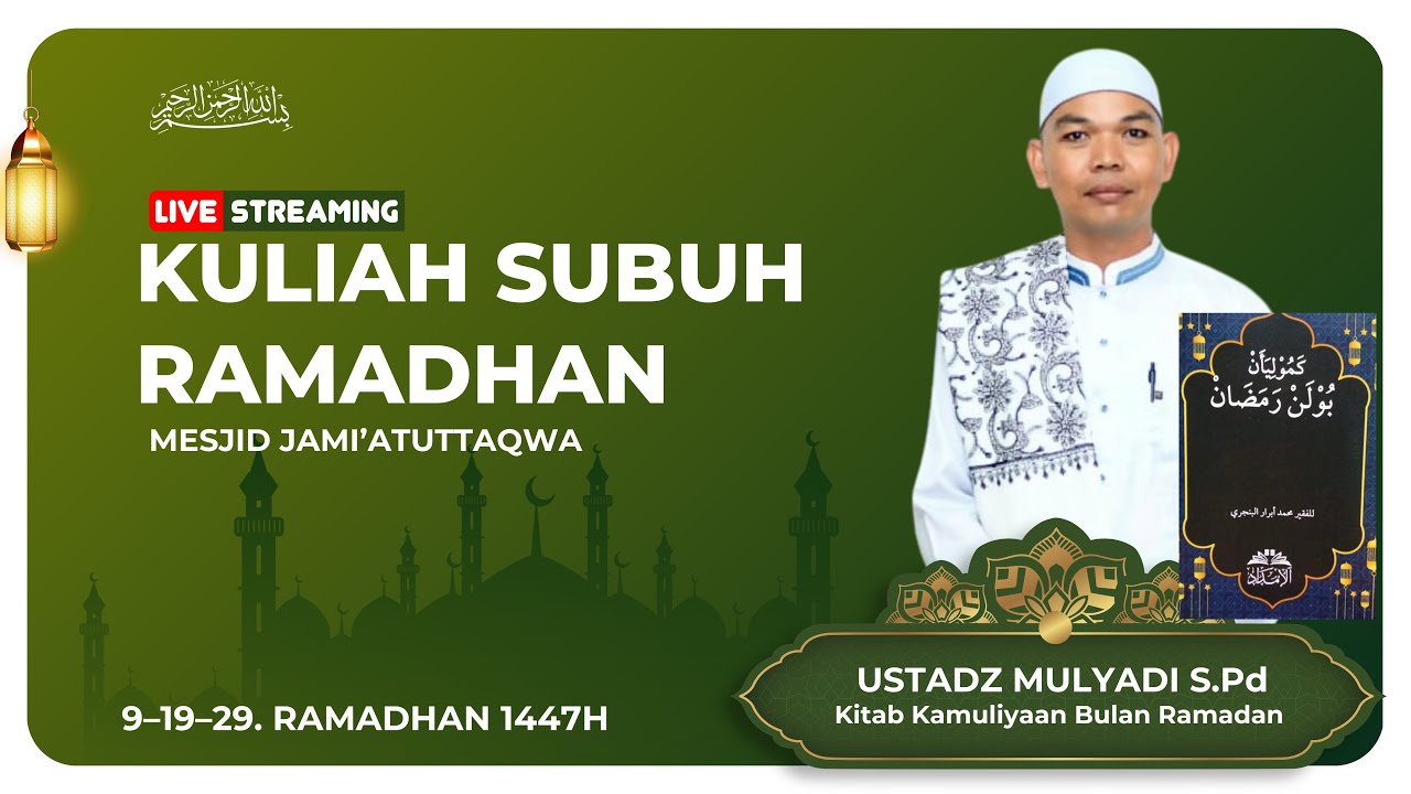 KULIAH SUBUH HARI KE 9  MASJID JAMI'ATUTTAQWA USTADZ MULIYADI, S. Pd. I