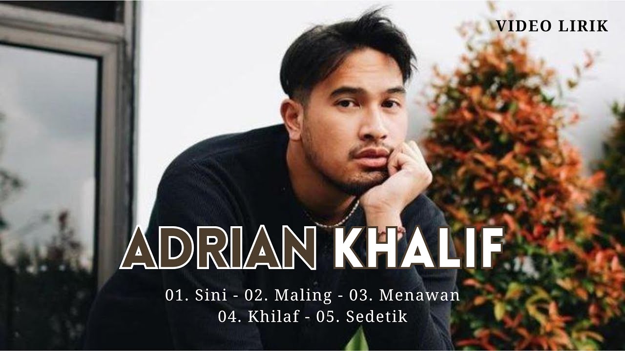 ADRIAN KHALIF FULL ALBUM | VIDEO LIRIK | SINI - MALING - MENAWAN - KHILAF - SEDETIK