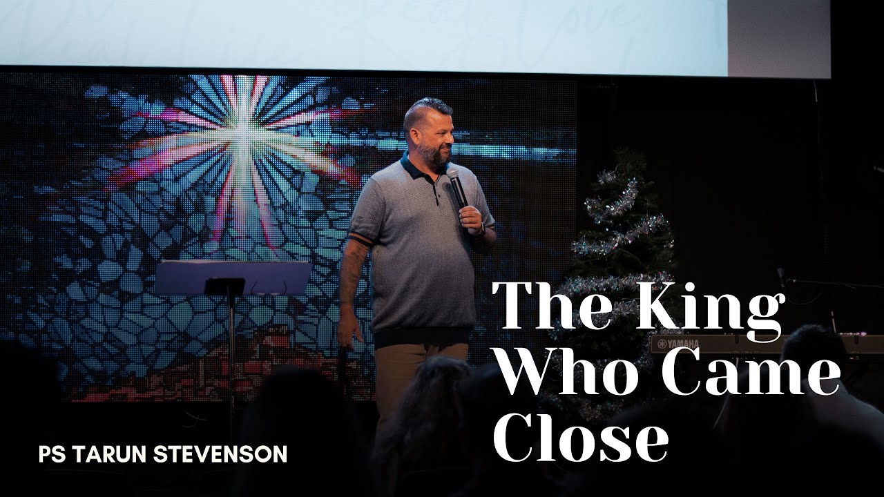 The King Who Came Close | Ps Tarun Stevenson | Wonderful Counselor | Authentic Church AU