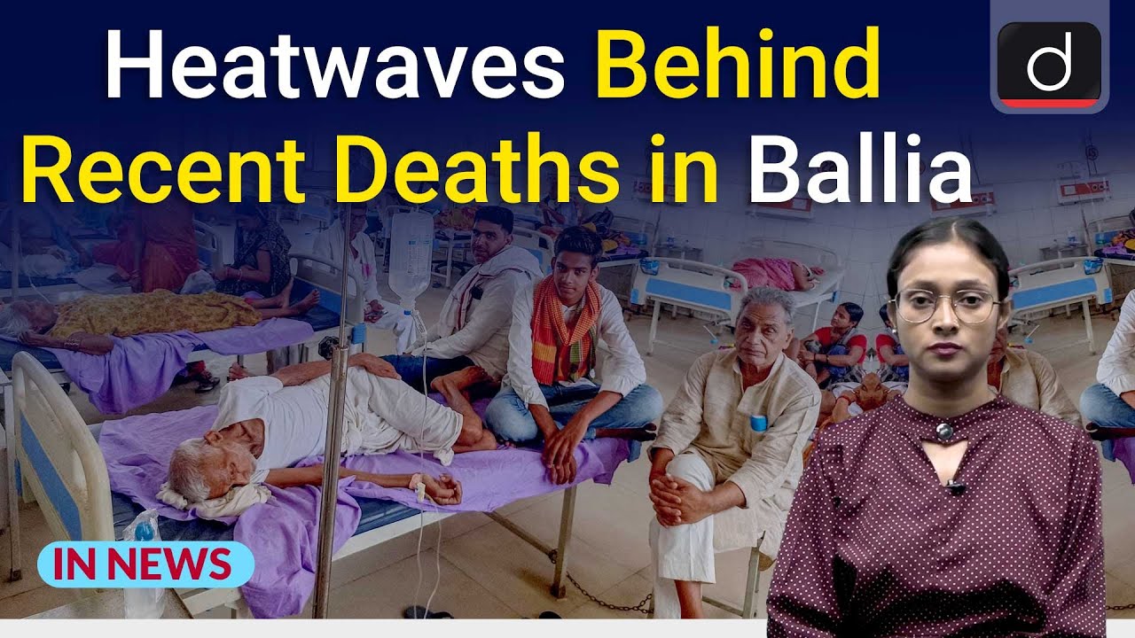 Heatwaves Behind Recent Deaths in Ballia - In News | Drishti IAS English