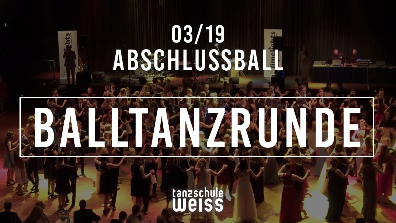 ABSCHLUSSBALL 30.03.2019 - BALLTANZRUNDE - TANZSCHULE WEISS