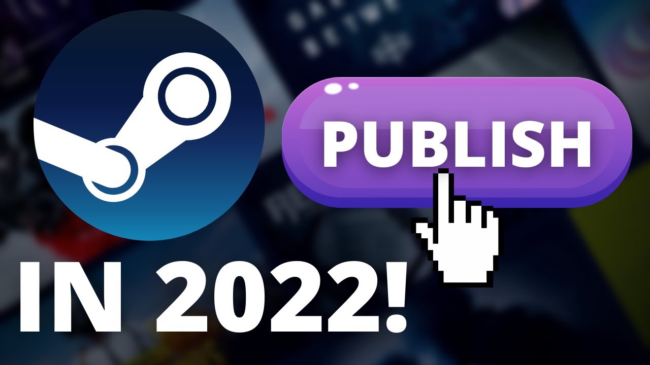 Как опубликовать свою игру в Steam в 2022 году