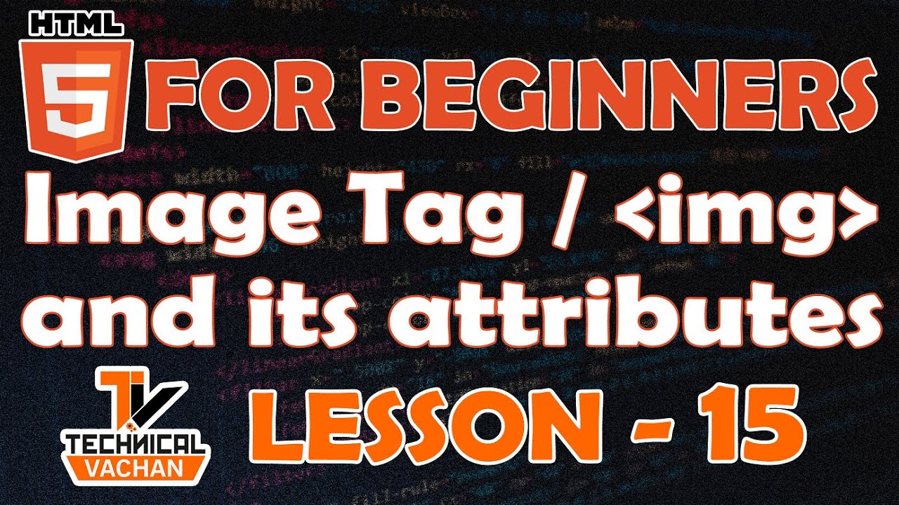 HTML for beginners | Image tag and its attribute | img tag | TechnicalVACHAN