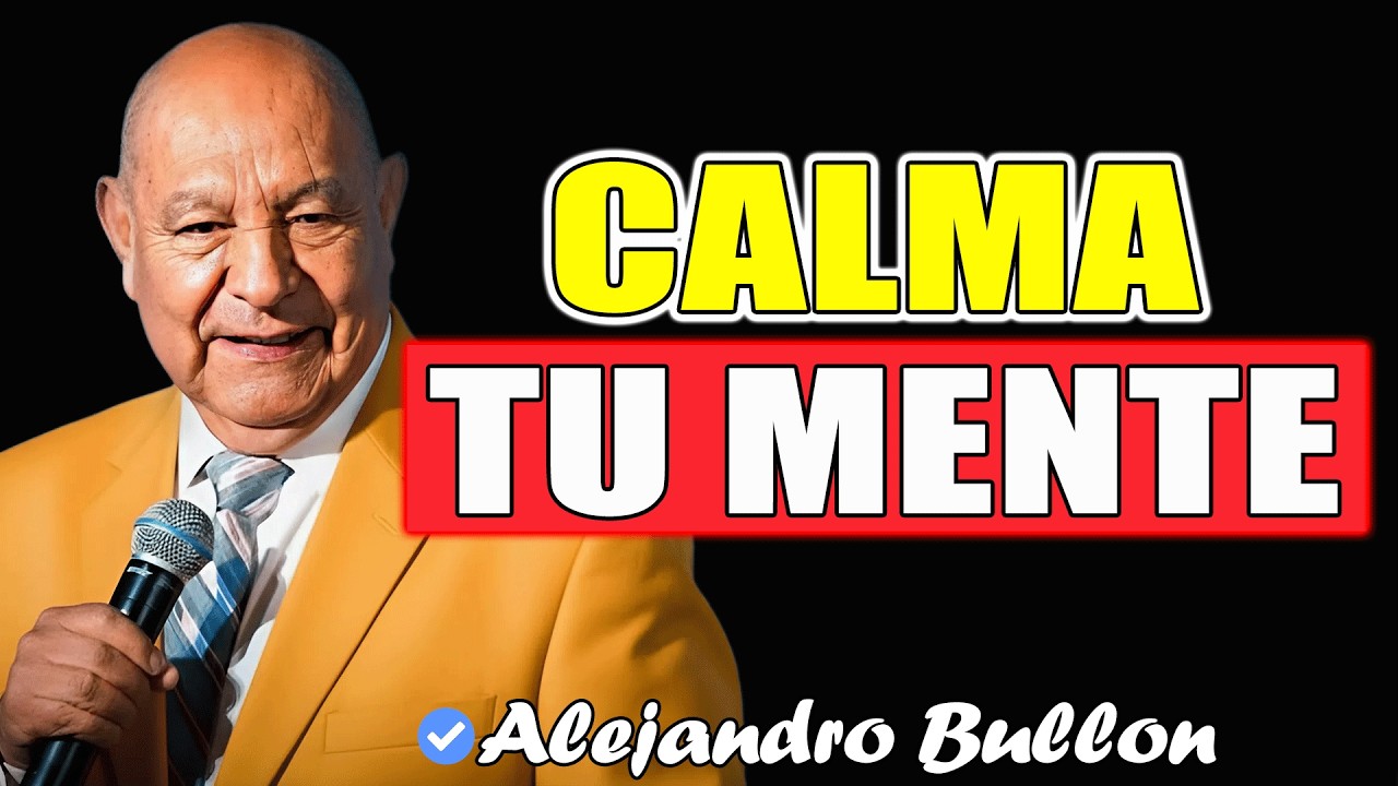 Aprende A Como Calmar Tu Mente Con La Ayuda de Dios - Pr Bullón 2026