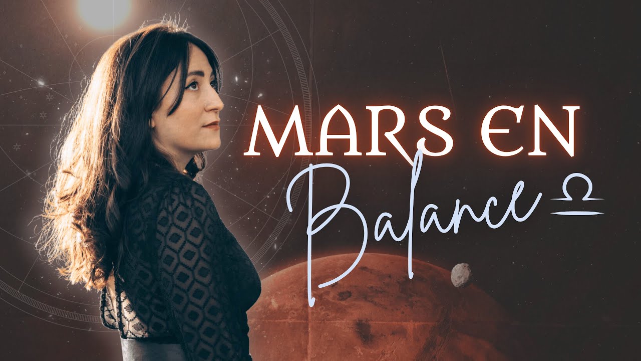 Mars en BALANCE 🔥​♎​ Dans le th&egrave;me astral