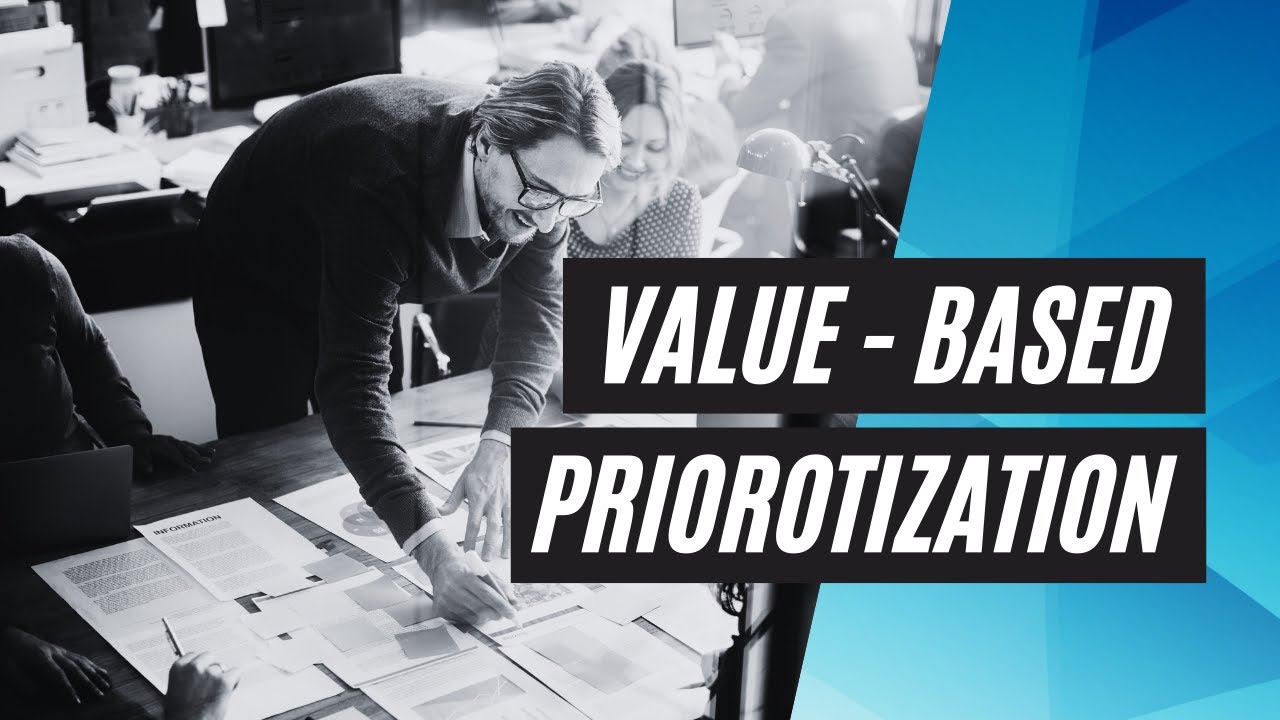 Value Based Prioritization
