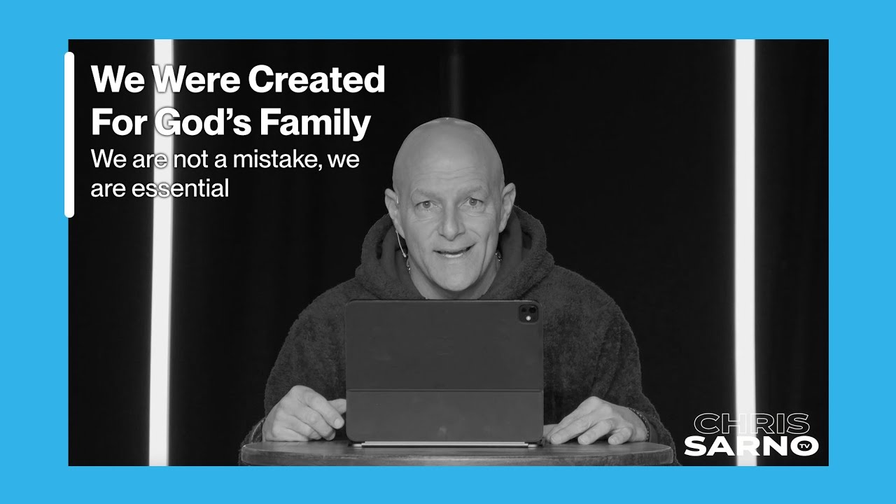 We Were Created For God's Family | Chris Sarno TV