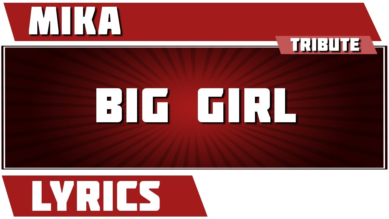 Big Girl - Mika tribute - Lyrics