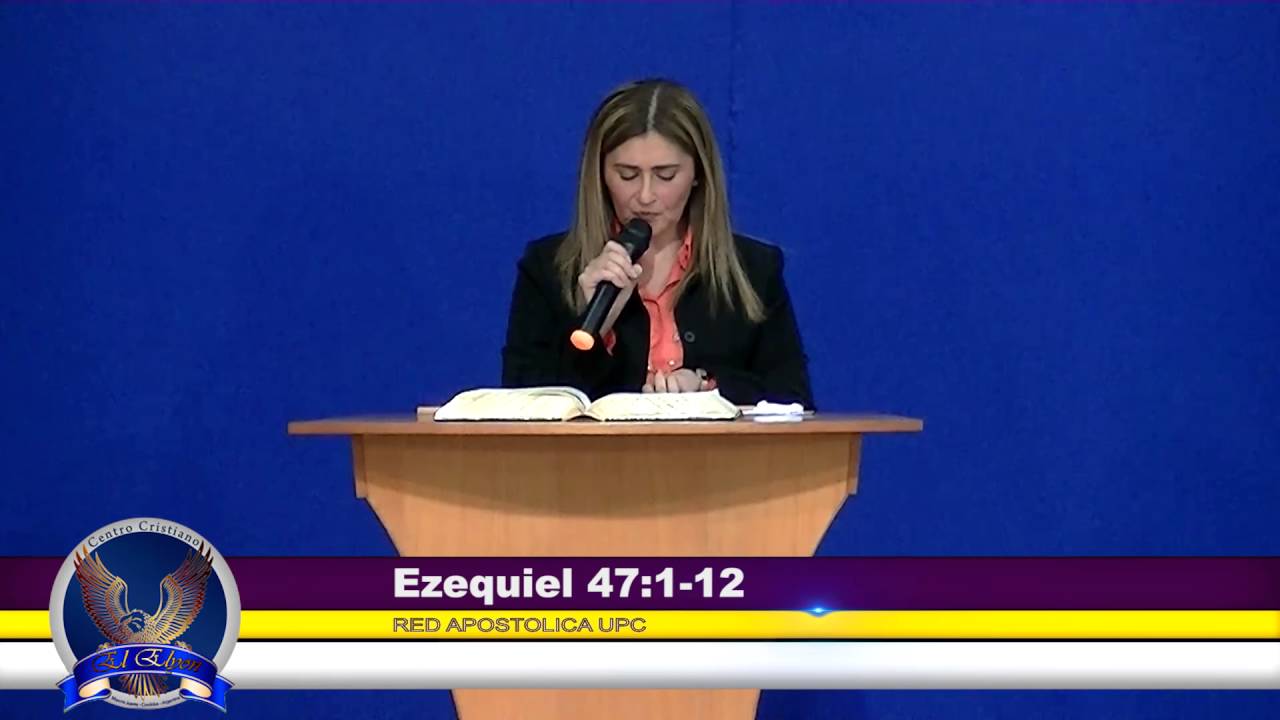 Rio del Espíritu Santo. Ezequiel 47: 1-12. Apóstol Dra. Gabriela Crispin.