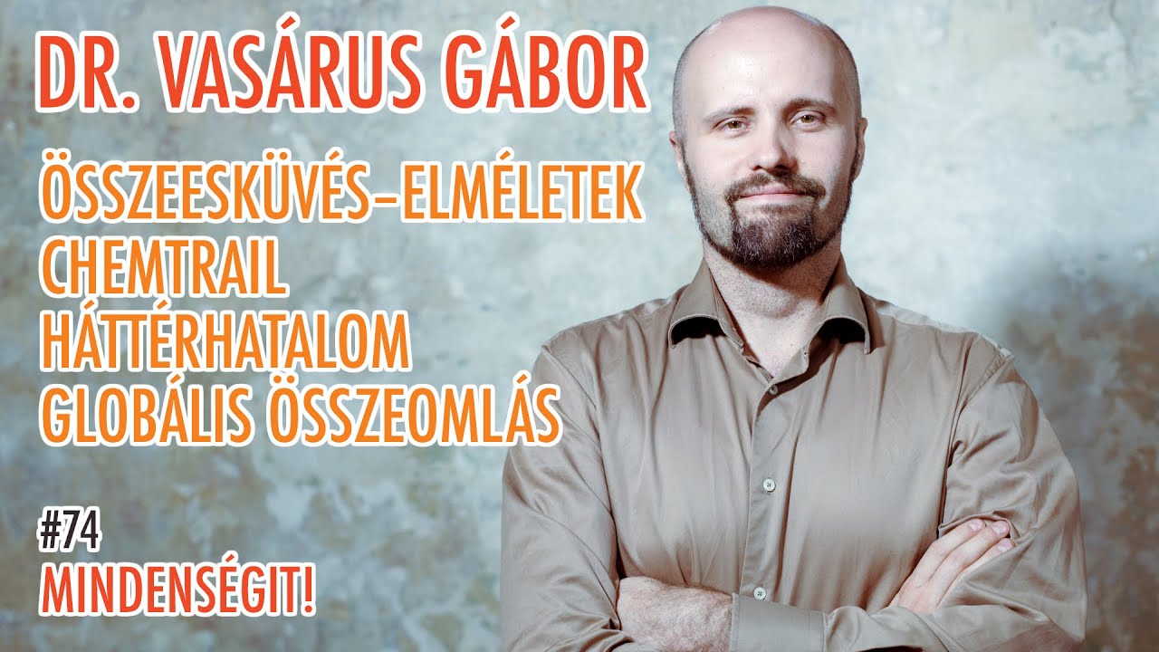 Dr. Vas&aacute;rus G&aacute;bor: &Ouml;sszeesk&uuml;v&eacute;s-elm&eacute;letek, chemtrail, h&aacute;tt&eacute;rhatalom, &ouml;sszeoml&aacute;s | Mindens&eacute;git! #74