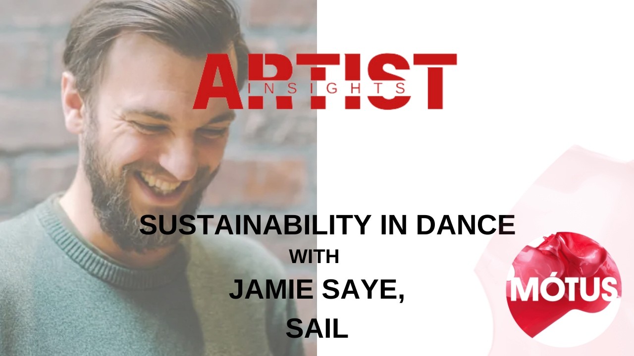 Environmental Sustainability in Dance with Jamie Saye, SAIL: ARTIST INSIGHTS