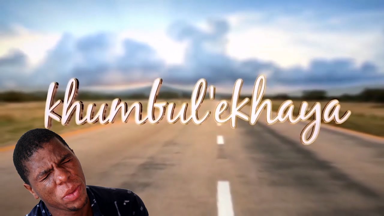 KHUMBUL`EKHAYA PARODY [Simdope]