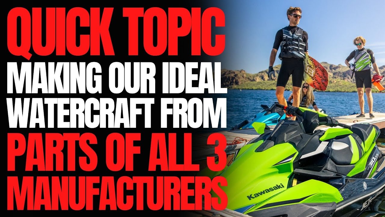 Making Our Ideal PWC From Parts of All 3 Watercraft Manufacturers: WCJ Quick Topic