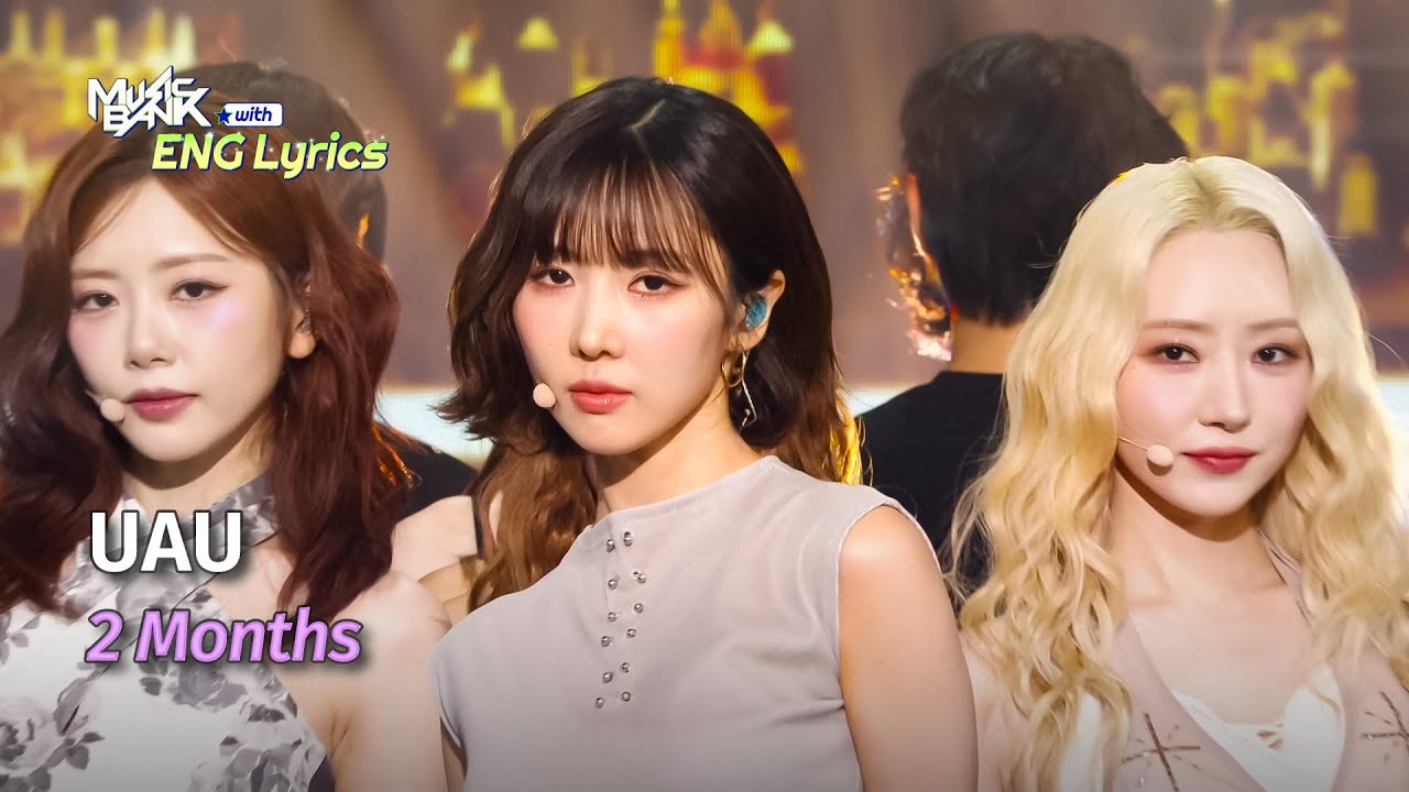[🌎ENG Lyrics] UAU (유아유) - 2 Months | KBS WORLD TV 250530