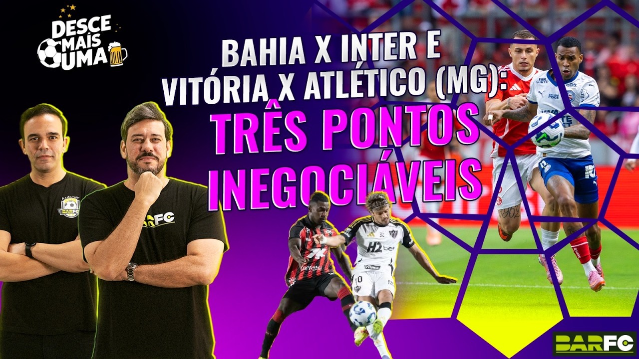DESCE MAIS UMA #71 - BAHIA E VITÓRIA NÃO PODEM PERDER PONTOS NESTE FINAL DE SEMANA