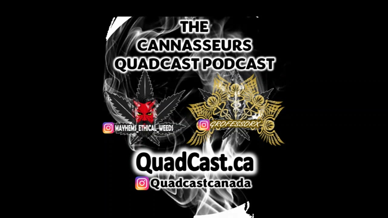 Episode Four - The Cannasseurs QuadCast PodCast