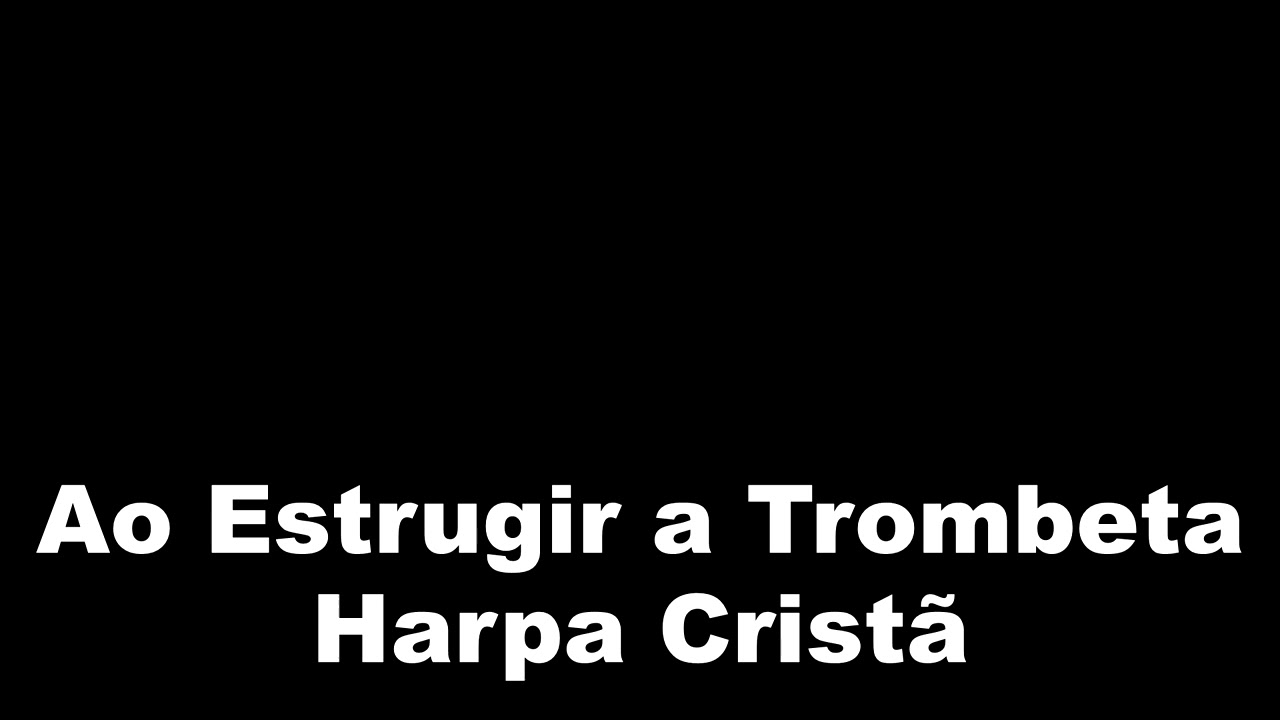 Play back Ao estrugir a trombeta