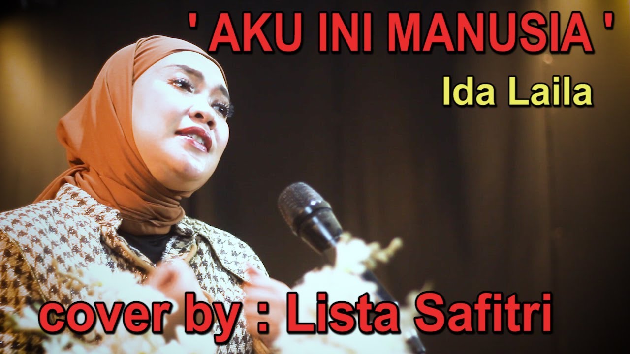 AKU INI MANUSIA # Ida Laila - cover by : Lista Safitri
