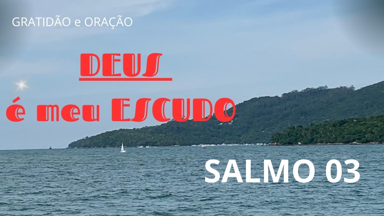 Salmo 03 - o SENHOR me sustenta todos os dias, o medo não me assusta.