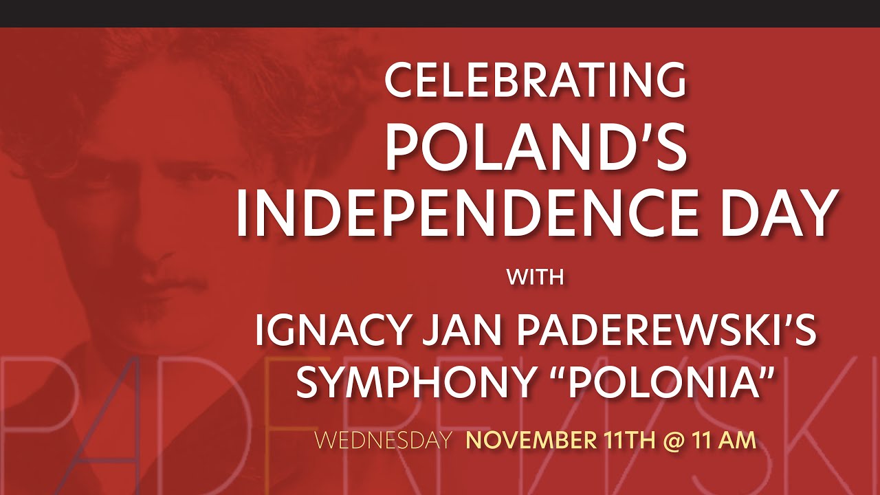 Celebrating Poland's Independence Day with Ignacy Jan Paderewski's Symphony Polonia