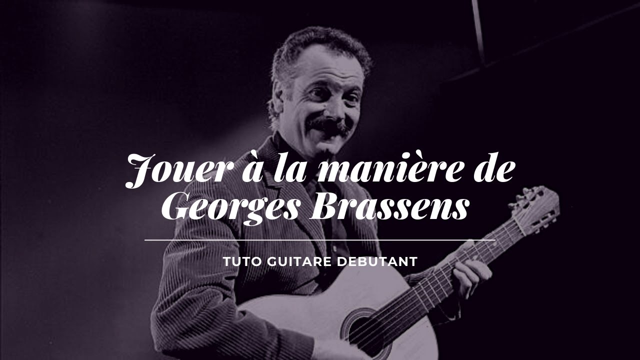 Tuto guitare débutant : Jouer à la manière de Georges Brassens