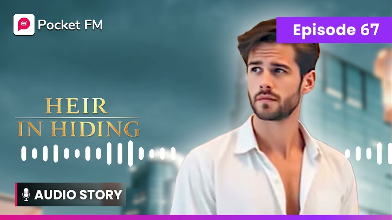 Heir in Hiding | EP 67 | Pocket FM