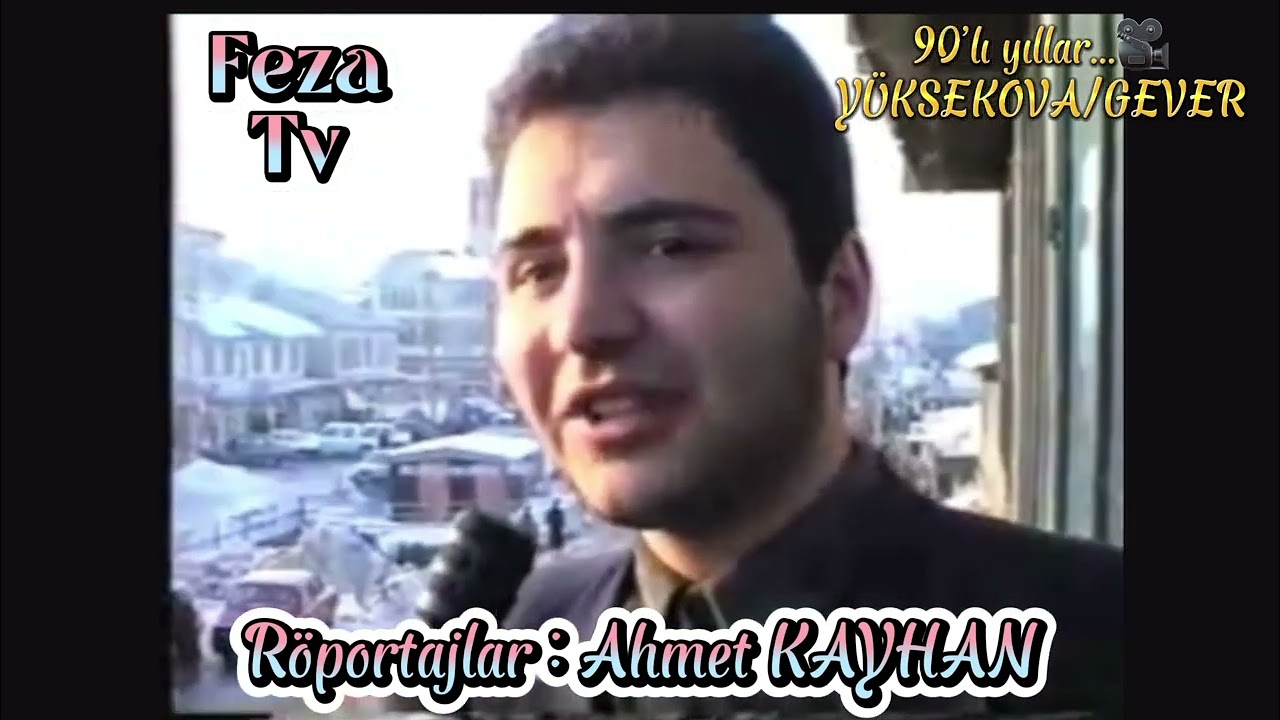 Feza Tv Arşivi - YÜKSEKOVA/GEVER         90’lı Yıllar…🎥