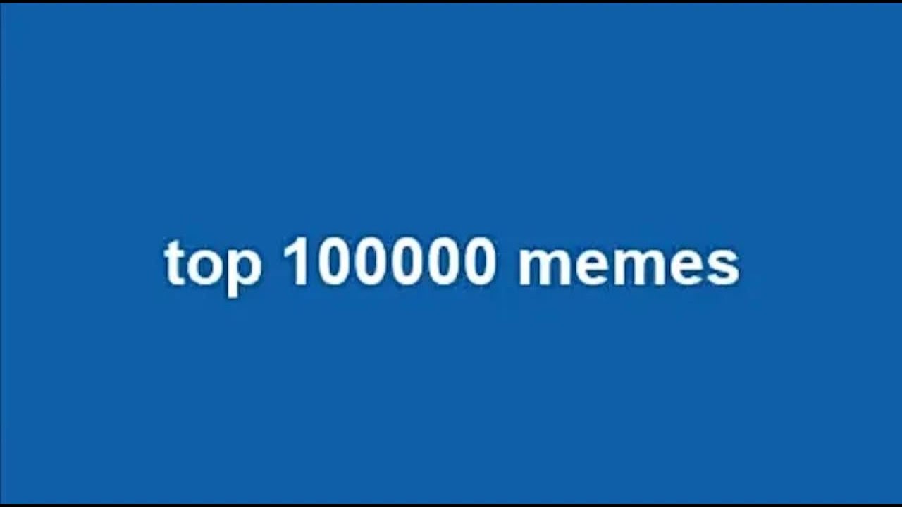 top 100000 memes