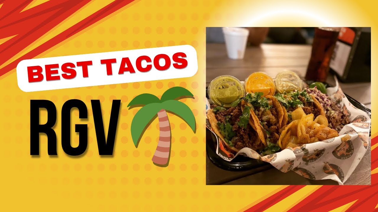 Best Tacos in the Rio Grande Valley : 2025