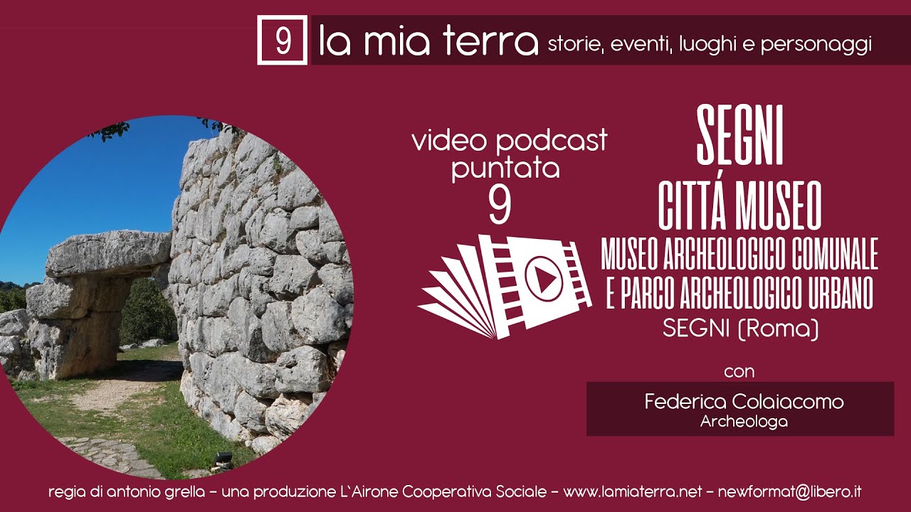 LA MIA TERRA puntata 9: SEGNI CITTÁ MUSEO -  Museo e Parco Archeologico Urbano - Segni (Roma)