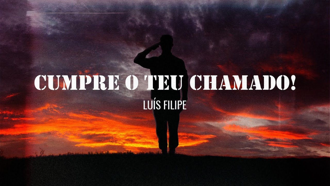 Cumpre o Teu Chamado I Luís Filipe
