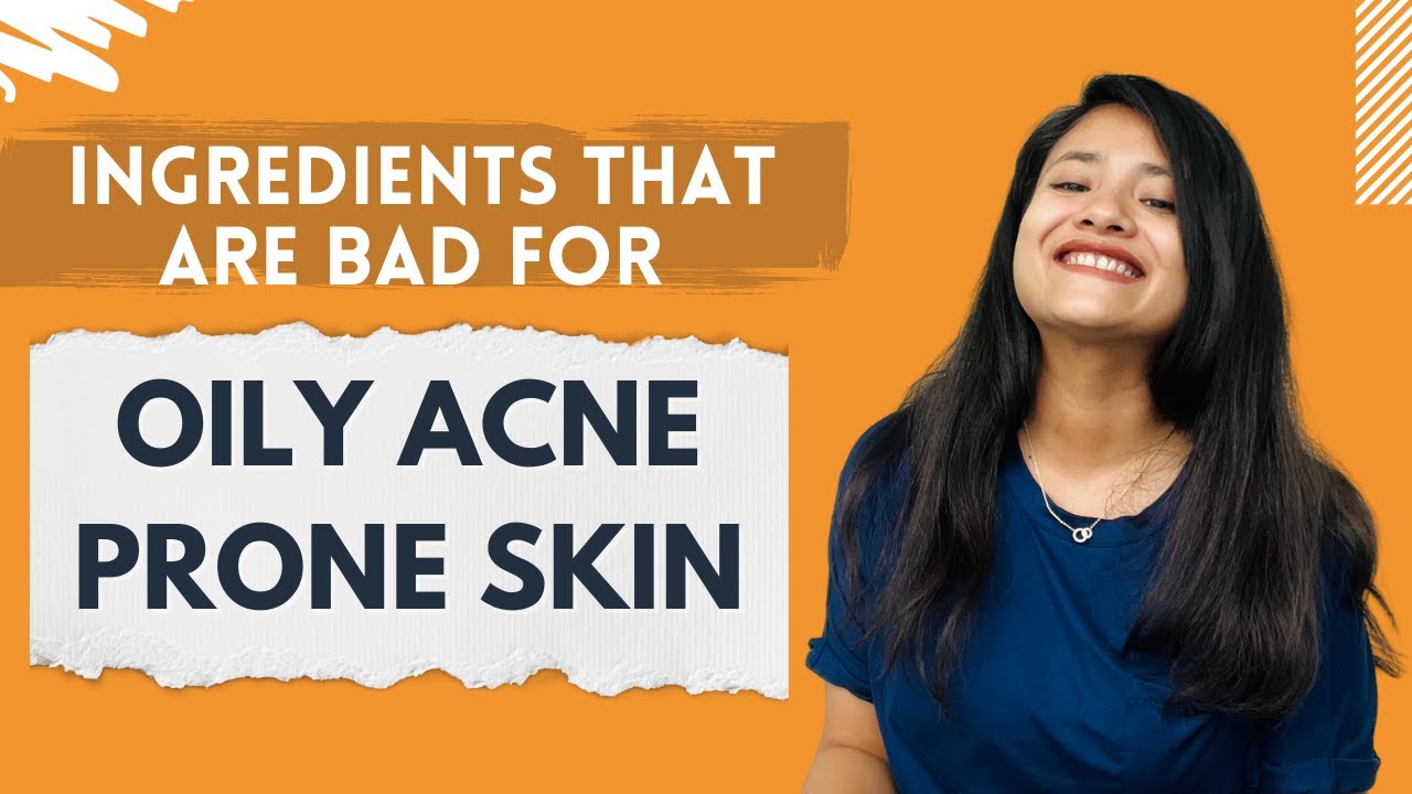 5 Ingredients to Avoid for Oily Acne Prone Skin