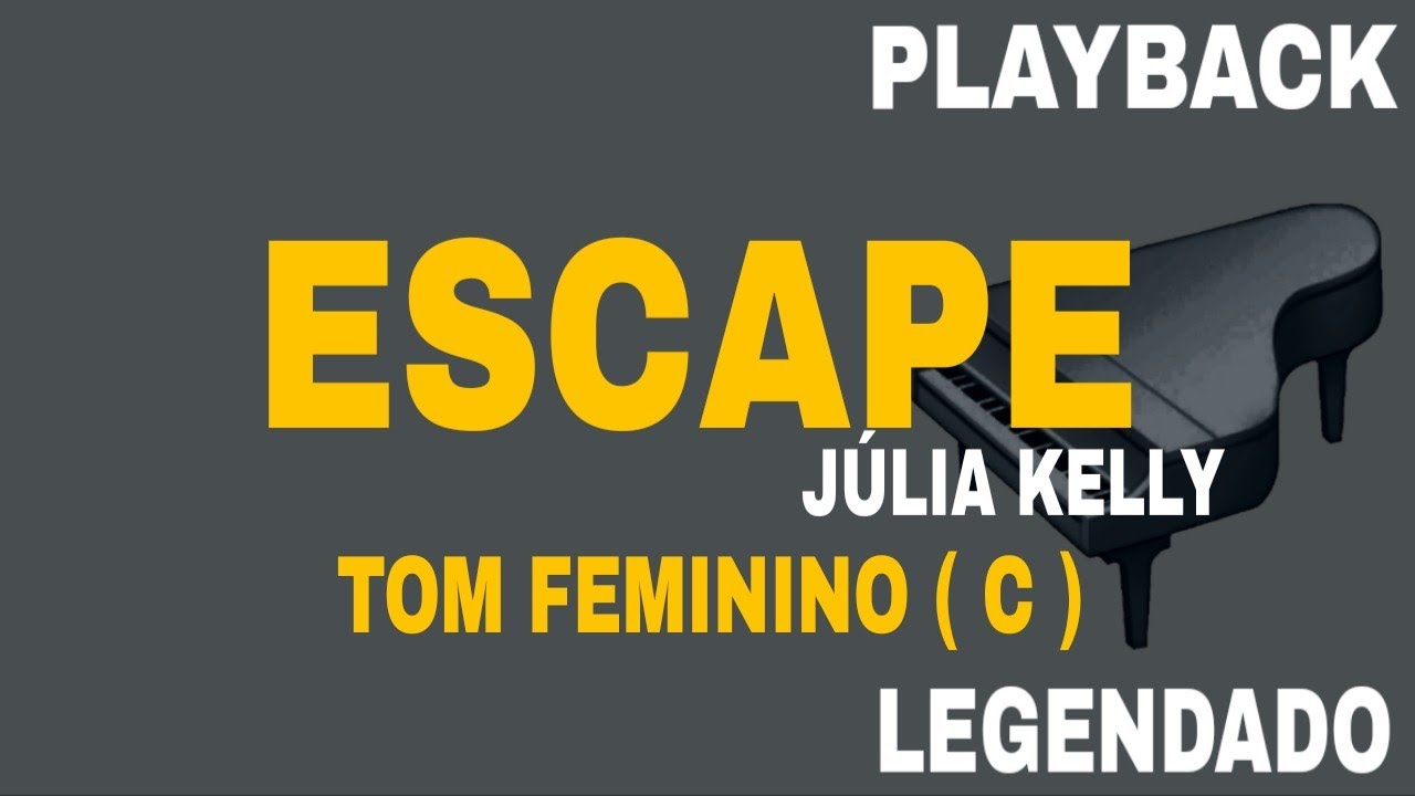 Escape - (🎤PLAYBACK TOM FEMININO C ) Versão Júlia Kelly
