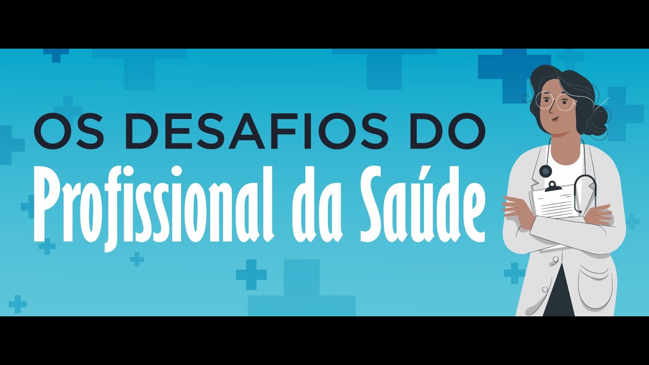Os Desafios do Profissional da Saúde