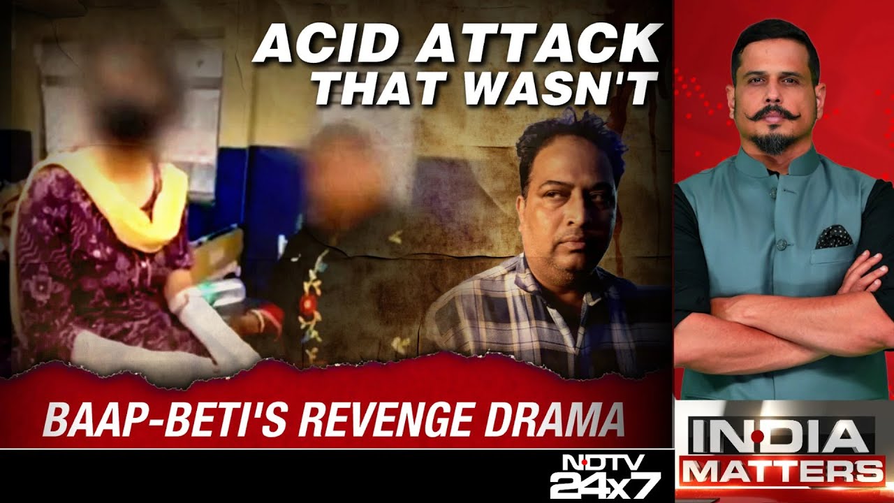 Delhi Acid Attack Case | Acid Attack That Wasn't: Baap-Beti's Revenge Drama