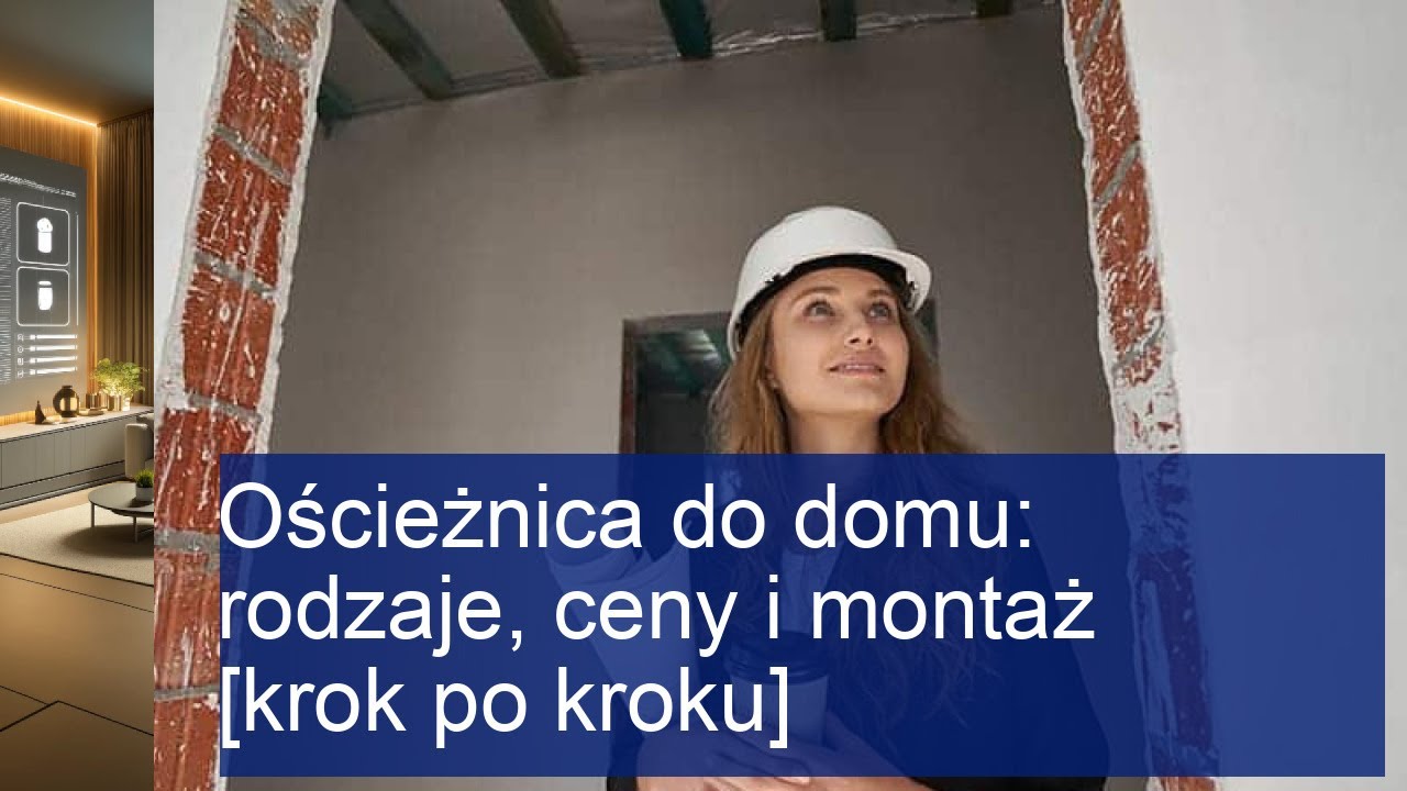 Ościeżnice do domu: Przewodnik po rodzajach, cenach i montażu krok po kroku!