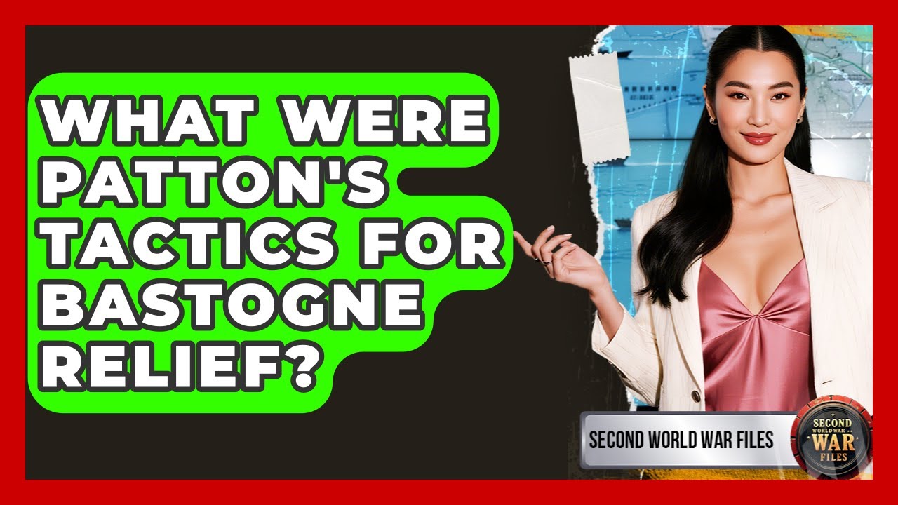 What Were Patton's Tactics For Bastogne Relief? - Second World War Files