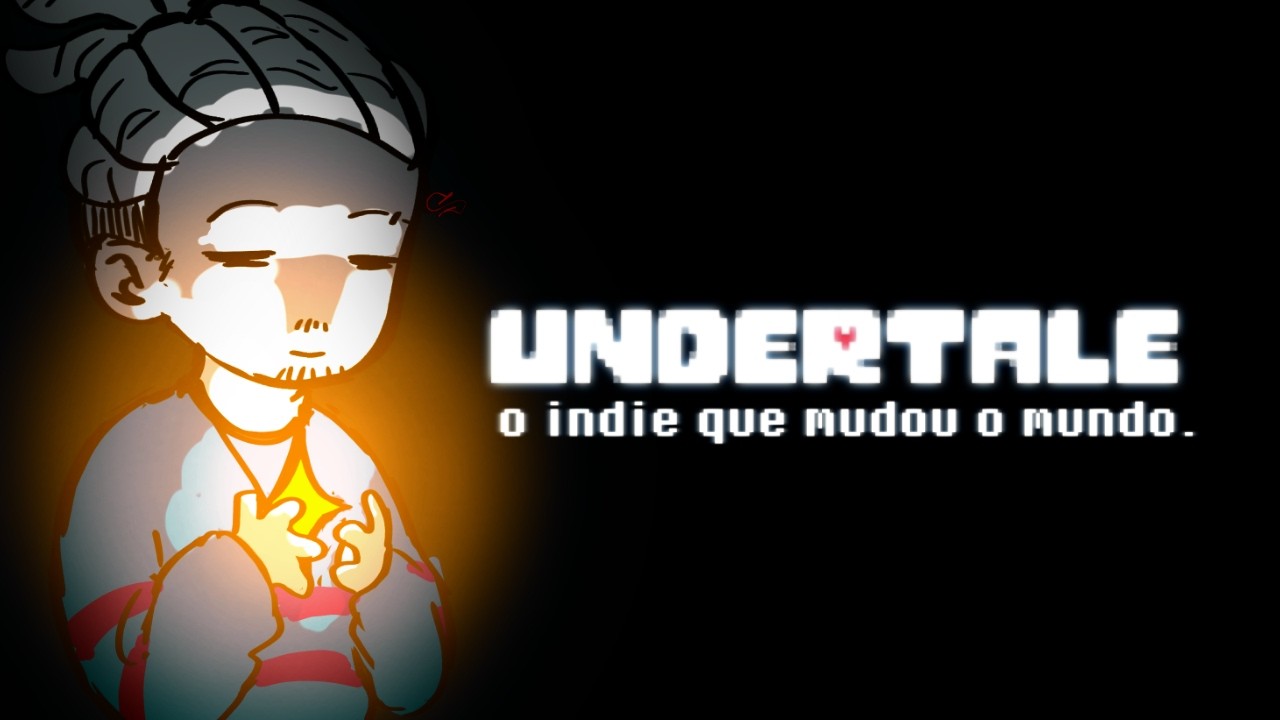 UNDERTALE: O Indie que MUDOU o mundo.