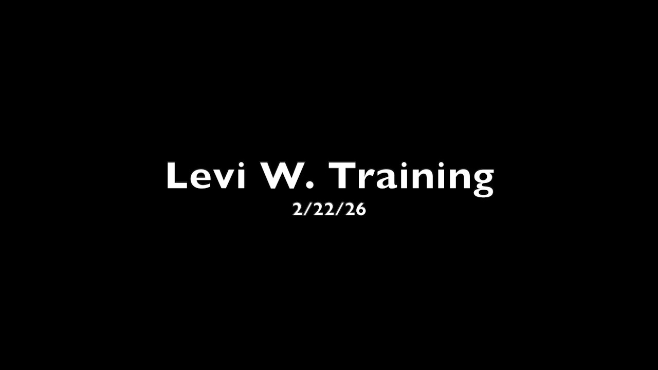 Levi W.  Training 2/22/26