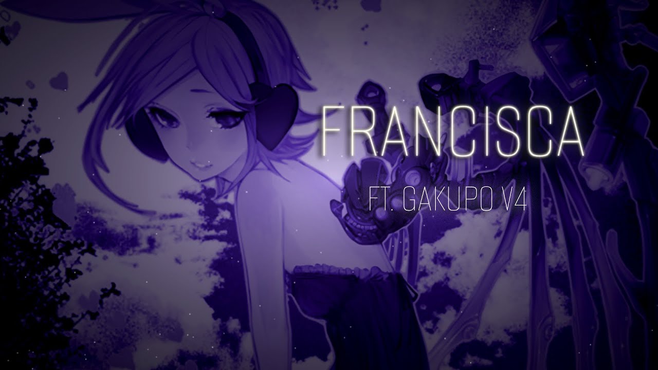 【Gakupo V4】Francisca/フランシスカ 【Vocaloid Cover】