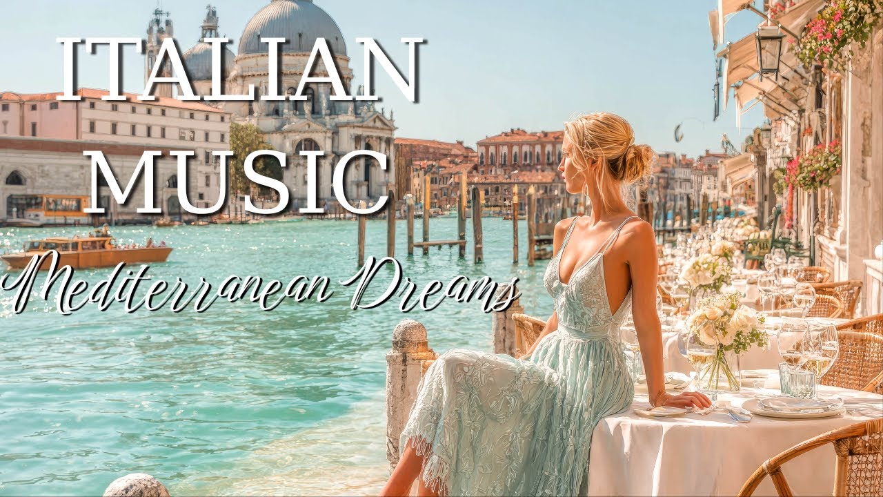 Romantic Italian Vibes 2025 &ndash; Mediterranean Relaxing Music & Beautiful Italy Landscapes