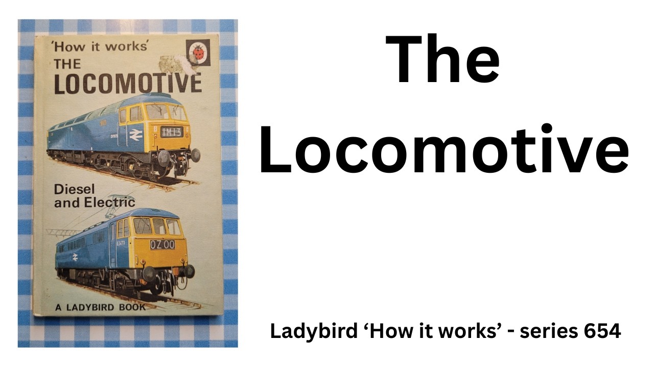 THE LOCOMOTIVE - How it works. Ladybird 'How it works' Series 654.