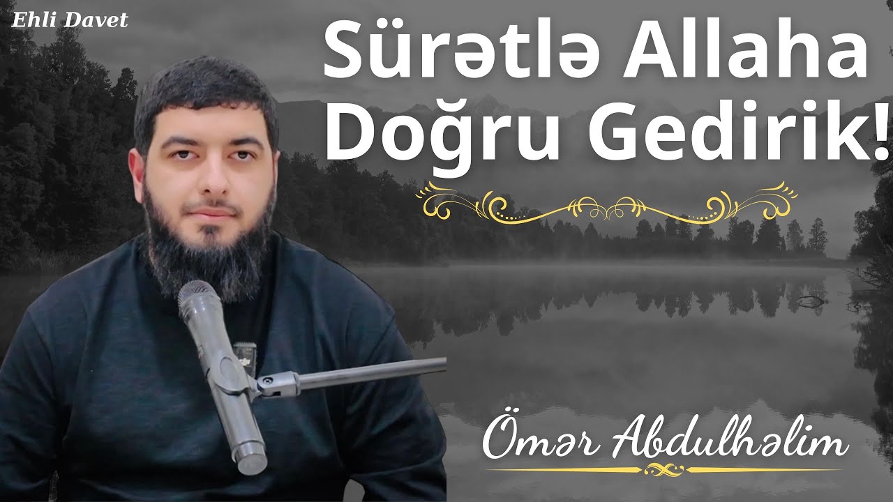 Surətlə Allaha Doğru gedirik / Ömər AbdulHəlim